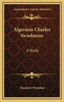 Algernon Charles Swinburne: a study 1376476622 Book Cover