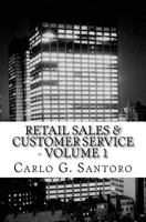 Retail Sales & Customer Service - Volume 1: Getting Retail Service Right ! 1456577786 Book Cover