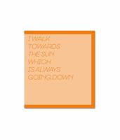 I WALK TOWARD THE SUN WHICH IS ALWAYS GOING DOWN 1912339463 Book Cover