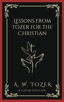Lessons from Tozer for the Christian 9358370947 Book Cover