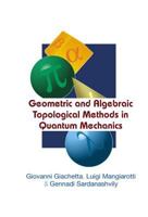 GEOMETRIC AND ALGEBRAIC TOPOLOGICAL METHODS IN QUANTUM MECHANICS 9812561293 Book Cover