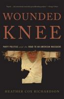 Wounded Knee: Party Politics and the Road to an American Massacre 0465009212 Book Cover