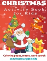 Christmas Activity Book: Fun Children’s Christmas Gift or Present for Toddlers and Kids. Coloring pages, Mazes, Word search for Kids ages 2-5, 4-8, 8-12. B08NF336WP Book Cover