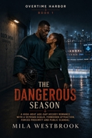 The Dangerous Season: A high-heat age-gap hockey romance with a veteran goalie, a documentary filmmaker, forced proximity and public scandal (Overtime Harbor) B0HCX72MD4 Book Cover