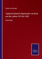 Tagebuch Dieterich Sigismund's von Buch aus den Jahren 1674 bis 1683: Erster Band 3375095155 Book Cover