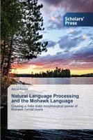 Natural Language Processing and the Mohawk Language 363970875X Book Cover