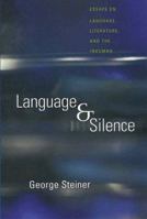 Language and Silence: Essays on Language, Literature, and the Inhuman 0140211659 Book Cover