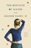 The Opposite of Maybe 0770437680 Book Cover