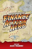 Finance Action Hero: Part 1 - Basic Training 0992390486 Book Cover