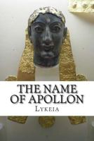 The Name of Apollon (Apollon: Worship and Prayer Series) 1508683778 Book Cover