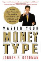 Master Your Money Type: Using Your Financial Personality to Create a Life of Wealth and Freedom 0446695785 Book Cover