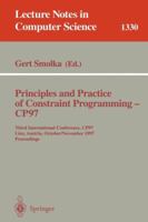 Principles and Practice of Constraint Programming - CP97: Third International Conference, CP97, Linz, Austria, October 29 - November 1, 1997 (Lecture Notes in Computer Science) 3540637532 Book Cover