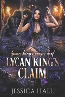 Lycan King's Claim: Book 2 Lycan King's Reign Duet B0F18LRDQR Book Cover
