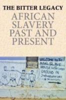 The Bitter Legacy: African Slavery Past and Present 1558765506 Book Cover