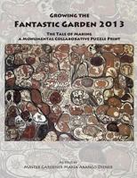 Growing the Fantastic Garden 2013: The Tale of Making a Monumental Collaborative Puzzle Print 1493648306 Book Cover