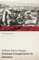 German Conspiracies In America: From An American Point Of View 1013866908 Book Cover