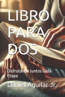 LIBRO PARA DOS: Disfrutando Juntos Cada Etapa (Spanish Edition) B0DPSDD2N8 Book Cover