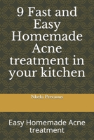 9 Fast and Easy Homemade Acne treatment in your kitchen: Easy Homemade Acne treatment B0875ZKVFR Book Cover