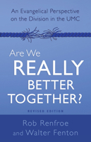 Are We Really Better Together?: An Evangelical Perspective on the Division in the Umc 179100718X Book Cover