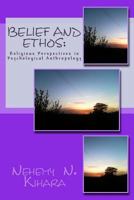 Belief and Ethos:: Religious Perspectives in Psychological Anthropology 1539087727 Book Cover