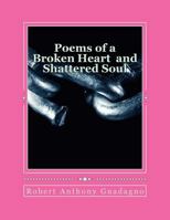 Poems of a Broken Heart: And Shattered Soul 1499721471 Book Cover