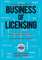 The New and Complete Business of Licensing: The Essential Guide to Monetizing Intellectual Property 188820611X Book Cover