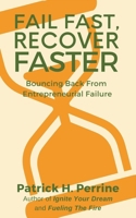 Fail Fast, Recover Faster: Bouncing Back from Entrepreneurial Failure B0CJXDNGD9 Book Cover