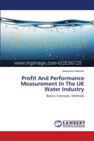 Profit And Performance Measurement In The UK Water Industry: Basics, Concepts, Methods 3659134449 Book Cover