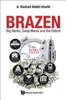 Brazen: Big Banks, Swap Mania and the Fallout 9813275561 Book Cover