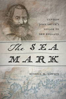 The Sea Mark: Captain John Smith's Voyage to New England 1611685168 Book Cover