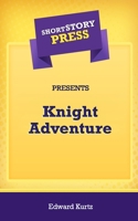 Short Story Press Presents Knight Adventure 1648912060 Book Cover