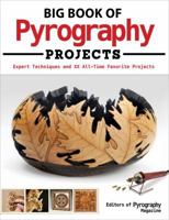 Big Book of Pyrography Projects: Expert Techniques and 23 All-Time Favorite Projects 1565238885 Book Cover