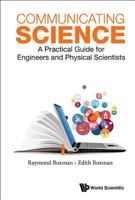 Communicating Science: A Practical Guide for Engineers and Physical Scientists 9813144238 Book Cover