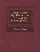 Mirk Abbey, By The Author Of 'lost Sir Massingberd' 1508456240 Book Cover