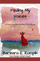 Finding My Voices: A Fractured Mind After Child Abuse B083XTGNF9 Book Cover