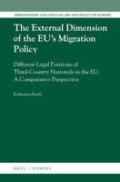The External Dimension of the Eu's Migration Policy: Different Legal Positions of Third-Country Nationals in the Eu: A Comparative Perspective 9004265244 Book Cover