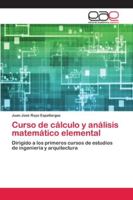Curso de cálculo y análisis matemático elemental: Dirigido a los primeros cursos de estudios de ingeniería y arquitectura 6202115114 Book Cover