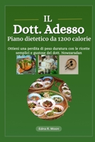 Il piano dietetico da 1200 calorie del Dr. Now: Ottieni una perdita di peso duratura con le ricette semplici e gustose del dott. Nowzaradan (Italian Edition) B0DR6NTLDY Book Cover