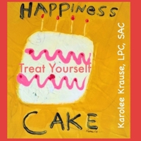 Happiness Cake!: Treat Yourself to a Slice of Inner Happiness B07Y4LNBLH Book Cover