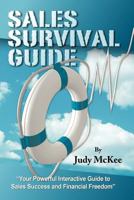 The Sales Survival Guide: Your Powerful Interactive Guide to Sales Success and Financial Freedom 1434399060 Book Cover