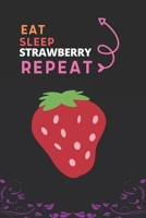 Eat Sleep Strawberry Repeat: Best Gift for Strawberry Lovers, 6 x 9 in, 110 pages book for Girl, boys, kids, school, students 1658679482 Book Cover