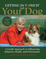 Getting in TTouch With Your Dog: A Gentle Approach to Influencing Behavior, Health, and Performance 1570762066 Book Cover