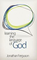 Learning the Language of God 1477208127 Book Cover