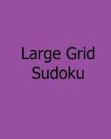 Large Grid Sudoku: Level 2: Large Print Sudoku Puzzles 1478309431 Book Cover
