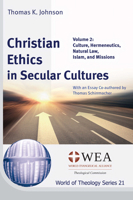 Christian Ethics in Secular Cultures, Volume 2: Culture, Hermeneutics, Natural Law, Islam, and Missions 166674445X Book Cover