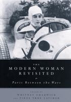 The Modern Woman Revisited: Paris Between the Wars 0813532922 Book Cover