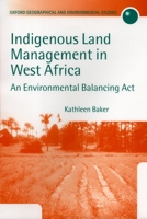 Indigenous Land Management in West Africa: An Environmental Balancing ACT 0198233930 Book Cover