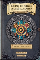 Diseño de juegos en América latina V: Game Level Design (Spanish Edition) B0F1357QY4 Book Cover