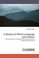 A History of World Language and Culture: Giving Linguistics its Rightful Place in the search for Mankind’s Cultural Past 3838338308 Book Cover