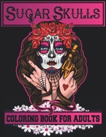Sugar Skulls Adults Coloring Book: 60 Unique Skulls Designs to Color for Adults and Teens- Stress Relief and Relaxation for Women and Men B08PX93Z47 Book Cover